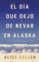El día que dejó de nevar en Alaska 8416327394 Book Cover