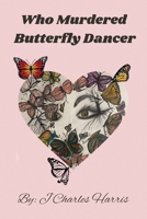 Who Murdered Butterfly Dancer 1977269311 Book Cover