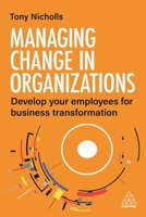 Managing Change in Organizations: Develop Your Employees for Business Transformation 1398607525 Book Cover