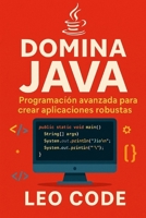 Domina Java: Programación Avanzada para Crear Aplicaciones Robustas (Spanish Edition) B0FN78VHQB Book Cover