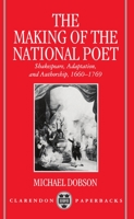 The Making of the National Poet: Shakespeare, Adaptation and Authorship, 1660-1769 0198183232 Book Cover