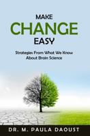 Make Change Easy: Strategies From What We Know About Brain Science 1735369748 Book Cover