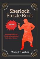 Sherlock Puzzle Book (Volume 2): Bloody Murders Of Moriarty Documented By Dr John Watson 179634236X Book Cover