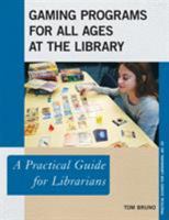 Gaming Programs for All Ages at the Library: A Practical Guide for Librarians 1538108208 Book Cover