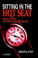 Sitting in the Hot Seat: Leaders and Teams for Critical Incident Management 0471957968 Book Cover