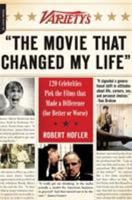 Variety's "The Movie That Changed My Life": 120 Celebrities Pick the Films that Made a Difference (For Better or For Worse) 0786721006 Book Cover