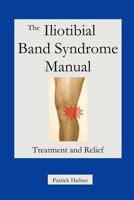 The Iliotibial Band Syndrome Manual 0980172489 Book Cover