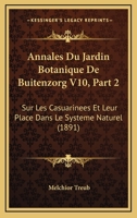 Annales Du Jardin Botanique De Buitenzorg V10, Part 2: Sur Les Casuarinees Et Leur Place Dans Le Systeme Naturel (1891) 1120437644 Book Cover
