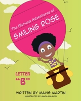 The Glorious Adventures of Smiling Rose Letter B 1954246013 Book Cover