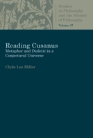 Reading Cusanus: Metaphor and Dialectic in a Conjectural Universe (Studies in Philosophy and the History of Philosophy) 0813232120 Book Cover