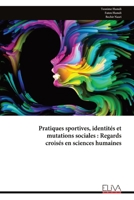 Pratiques sportives, identités et mutations sociales : Regards croisés en sciences humaines (French Edition) 9999340334 Book Cover