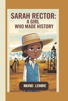 SARAH RECTOR: A GIRL WHO MADE HISTORY B0DVT6WCKR Book Cover