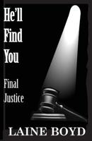 He'll Find You: Final Justice 1937979865 Book Cover