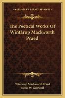 The Poetical Works Of Winthrop Mackworth Praed 1241119341 Book Cover