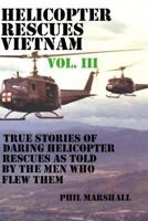 Helicopter Rescues Vietnam Volume III 1530029473 Book Cover