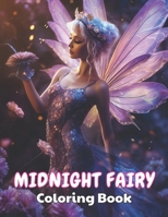 Midnight Fairy Coloring Book: High Quality +100 beautiful desings for all ages, A lot of Fun B0CQVRGXDY Book Cover