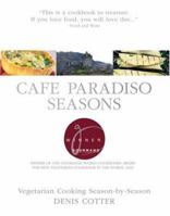 The Cafe Paradiso Cookbook: Vegetarian Cooking Season-by-Season 1592580653 Book Cover