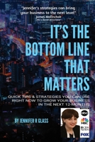 It's the Bottom Line That Matters: Quick Tips & Strategies You Can Use Right Now to Grow Your Business in the Next 12-Months 0578547996 Book Cover
