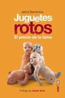 Juguetes Rotos. El Precio de La Fama 8441433372 Book Cover