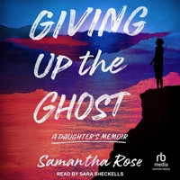 Giving Up the Ghost: A Daughter's Memoir B0F47WBX74 Book Cover