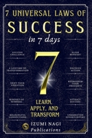 7 Universal Laws of Success In 7 Days: LEARN, APPLY, AND TRANSFORM (7 Universal Laws In 7 Days) B0DVZ5KKYK Book Cover