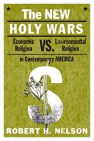 The New Holy Wars: Economic Religion Versus Environmental Religion in Contemporary America 027103582X Book Cover
