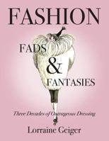 Fashion Fads and Fantasies: Three Decades of Outrageous Dressing 0692920080 Book Cover