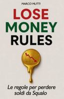 LOSE MONEY RULES: Le regole per perdere soldi da Squalo B0G37DRLR4 Book Cover