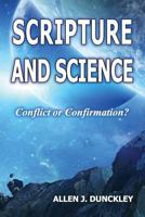 Scripture and Science: Conflict or Confirmation? 1630732443 Book Cover