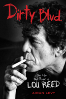 Dirty Blvd.: The Life and Music of Lou Reed 161373106X Book Cover