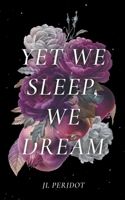 Yet We Sleep, We Dream B0CGKYSKXJ Book Cover