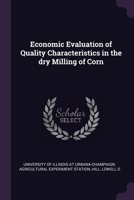 Economic Evaluation of Quality Characteristics in the dry Milling of Corn 1378287355 Book Cover