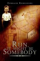 Run, It Might Be Somebody 1599264420 Book Cover