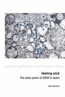 Feeling Sick: The Early Years of AIDS in Spain 1802078045 Book Cover