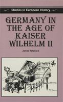 Germany in the Age of Kaiser Wilhelm II (Studies in European History) 0333592425 Book Cover