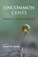 Uncommon Cents: Thoreau and the Nature of Business 0971746826 Book Cover