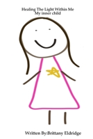 Healing The Light Within Me: My inner child 0359975607 Book Cover
