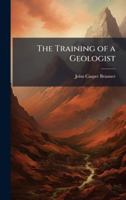 The Training of a Geologist 1023988917 Book Cover