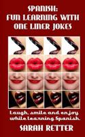 Spanish: Fun Learning with One Liner Jokes.: Laugh, Smile and Enjoy While Learning Spanish. 1540543781 Book Cover