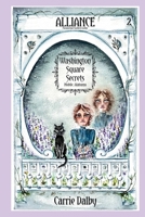 Alliance: Washington Square Secrets Book 2: Washington Square Secrets Book 2: Washington Square Secrets Book 2: Washington Square Secrets Book 2: Washington Square Secrets Book 2 1957892277 Book Cover