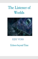 The Listener of Worlds: Echoes beyond Time (The Mind of Worlds) B0H9VX5CVT Book Cover
