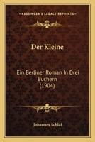 Der Kleine: Ein Berliner Roman in Drei B�chern ... 1523454946 Book Cover