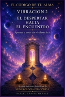 Vibración 2. El despertar hacia el encuentro: Aprende a amar sin olvidarte de ti (El código de tu alma) (Spanish Edition) B0HB8Q2WQT Book Cover