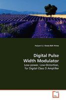 Digital Pulse Width Modulator: Low-power, Low-Distortion, for Digital Class D Amplifier 3639178769 Book Cover