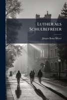 Luther ALS Schulbefreier 1149711914 Book Cover