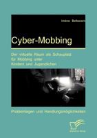 Cyber-Mobbing: Der virtuelle Raum als Schauplatz für Mobbing unter Kindern und Jugendlichen: Problemlagen und Handlungsmöglichkeiten 3842873255 Book Cover