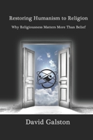 Restoring Humanism to Religion: Why Religiousness Matters More Than Belief 1598150715 Book Cover