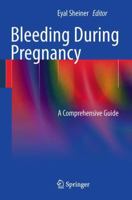 Bleeding During Pregnancy: A Comprehensive Guide 1441998098 Book Cover
