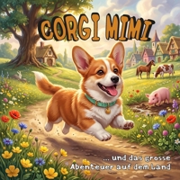 Corgi Mimi und das große Abenteuer auf dem Land: Liebevolle Kindergeschichte für Kinder von 4 bis 7 Jahren über Bauernhoftiere, Tierstimmen, Freundlic B0H8YG75ND Book Cover
