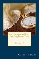 An Unexpected Fate: The Forgotten Tales 1495252213 Book Cover